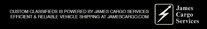 Custom Classifieds is powered by James Cargo Services. Efficient and reliable vehicle shipping at jamescargo.com